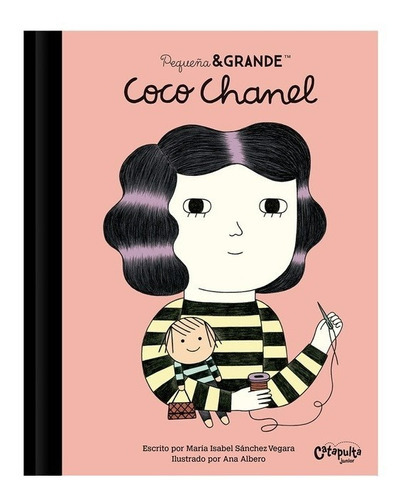 Pequeña & Grande: Coco Chanel, De María Isabel Sánchez Vergara. Editorial Catapulta En Español