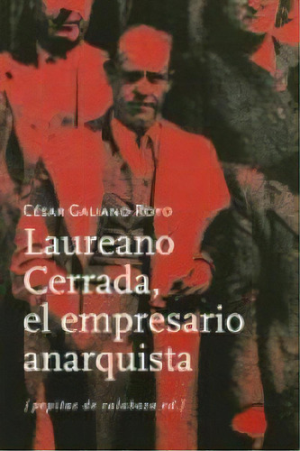 Laureano Cerrada, El Empresario Anarquista, De Galiano, César. Editorial Pepitas De Calabaza, Tapa Blanda En Español