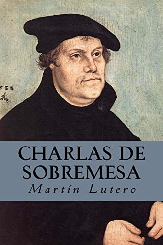 Libro : Charlas De Sobremesa - Lutero, Martin 