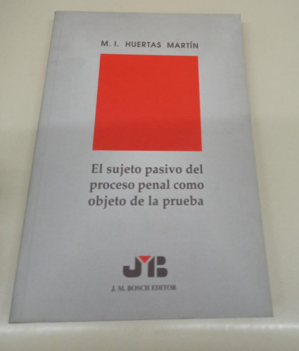 El Sujeto Pasivo Del Proceso Penal Objeto De Prueba Huertas