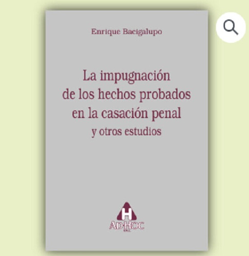 La Impugnación De Los Hechos Probados En La Casación Penal Y