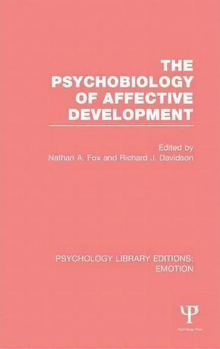 The Psychobiology Of Affective Development (ple: Emotion), De Nathan A. Fox. Editorial Taylor Francis Ltd, Tapa Dura En Inglés