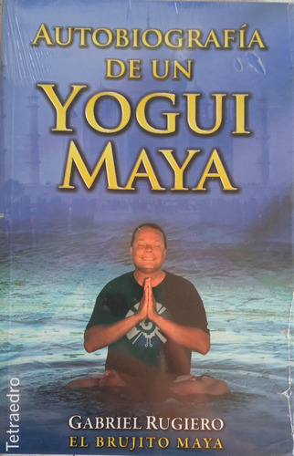 Autobiografía De Un Yogui Maya Gabriel Rugiero Brujito Maya