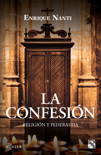 La confesión: Religión y pederastia, de Nanti, Enrique. Serie Fuera de colección Editorial Diana México, tapa blanda en español, 2012
