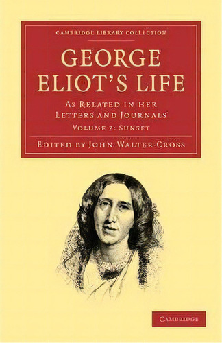 George Eliot's Life, As Related In Her Letters And Journals 3 Volume Set George Eliot's Life, As ..., De George Eliot. Editorial Cambridge University Press, Tapa Blanda En Inglés