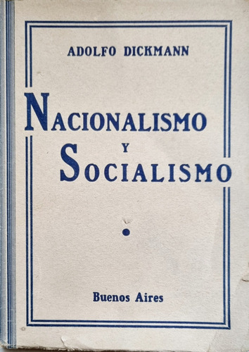 Nacionalismo Y Socialismo - Adolfo Dickmann (1933)