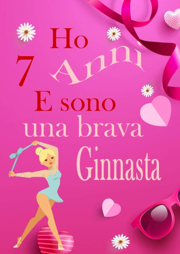 Libro: Ho 7 Anni E Sono Una Brava Ginnasta: Libro Da Disegno