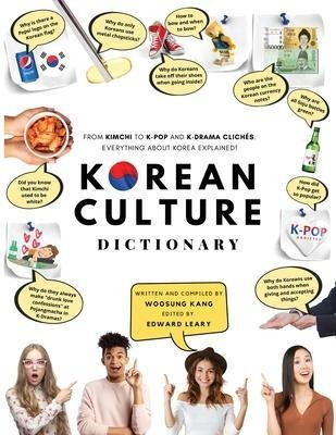 Korean Culture Dictionary : From Kimchi To K-pop And K-dr...