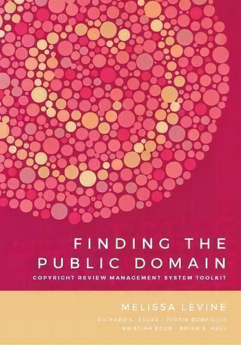 Finding The Public Domain : Copyright Review Management System Toolkit, De Melissa Levine. Editorial Michigan Publishing Services, Tapa Blanda En Inglés