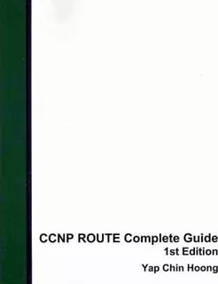 Ccnp Route Complete Guide 1st Edition - Yap Chin Hoong