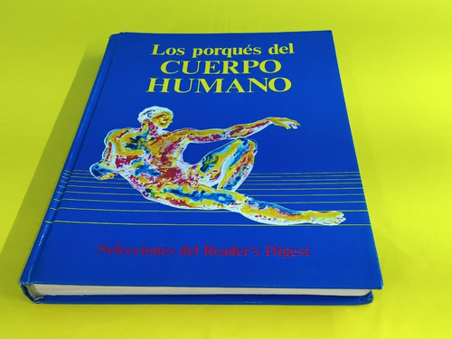 Libro: Los Porqués Del Cuerpo Humano Reader´s Digest 1986