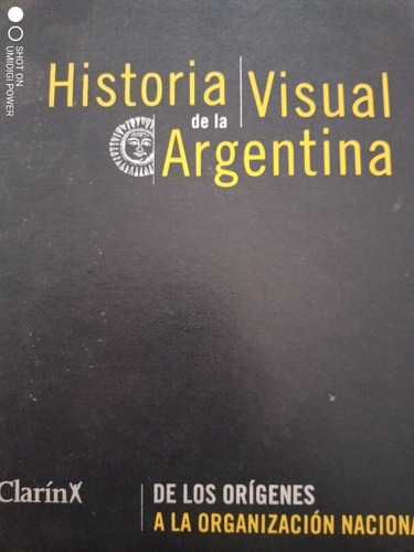 Historia Visual La Arg. De Los Orígenes A La Org. Nacional