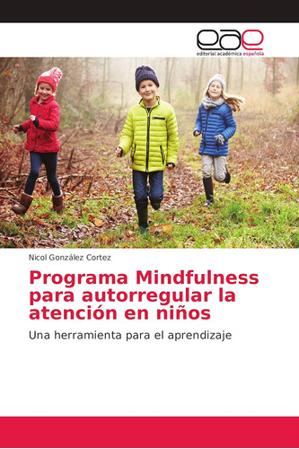 Libro: Programa Mindfulness Para Autorregular La Atención En