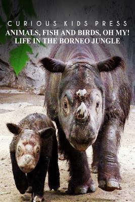 Libro Animals, Fish And Birds, Oh My! Life In The Borneo ...