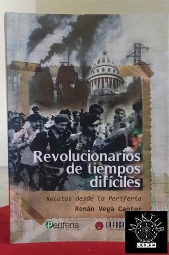 Revolucionarios De Tiempos Difíciles - Renán Vega Cantor