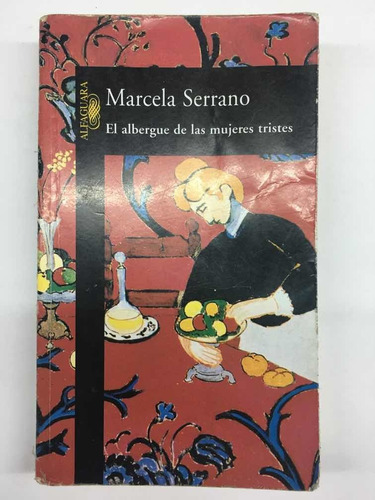 El Albergue De Las Mujeres Tristes De Marcela Serrano Libro