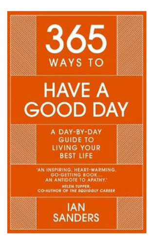 365 Ways To Have A Good Day - Ian Sanders. Ebs