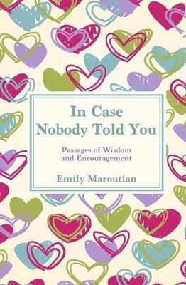 In Case Nobody Told You : Passages Of Wisdom And Encourag...