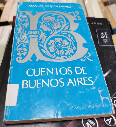 Cuentos De Buenos Aires - Manuel Mujica Lainez - Ed Huemul