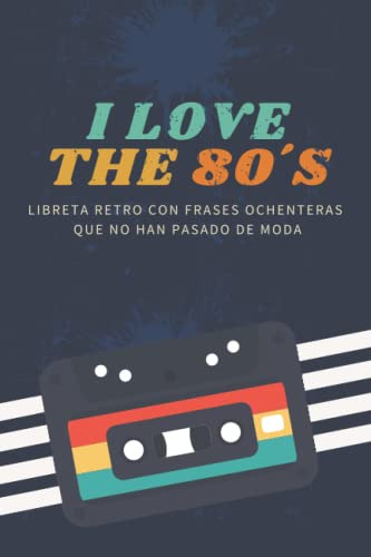 I Love The 80´s  Libreta Retro Con Frases Ochenteras Que No