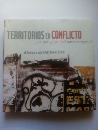 Territorios En Conflicto ¿por Qué Y Para Qué Hacer Memoria? 