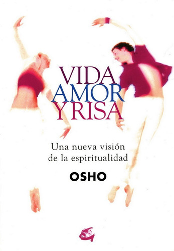 Vida Amor Y Risa. Una Nueva Vision De La Espiritualidad 6ed.
