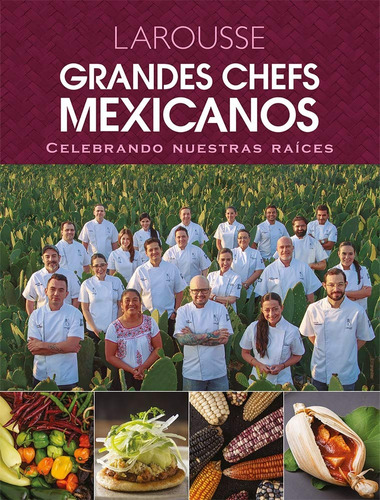Grandes Chefs Mexicanos - Ediciones Larousse