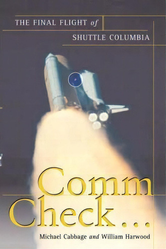 Comm Check... : The Final Flight Of Shuttle Columbia, De Michael Cabbage. Editorial Simon & Schuster, Tapa Blanda En Inglés, 2008