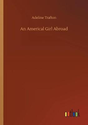 Libro An Americal Girl Abroad - Adeline Trafton