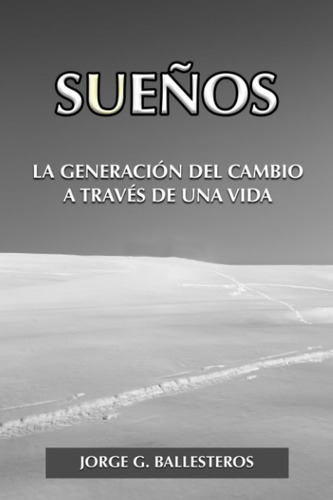 Libro: Sueños: La Generación Del Cambio A Través De Una Vida