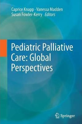 Libro Pediatric Palliative Care: Global Perspectives - Ca...