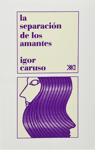 La Separacion De Los Amantes - Caruso, Igor / Siglo Xxi