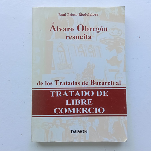 Álvaro Obregón Resucita: De Los Tratados De Bucareli Al Trat (Usado)