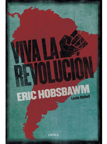 Viva La Revolución!, De Hobsbawm, Eric J.. Editorial Crítica, Tapa Dura En Español, 2019