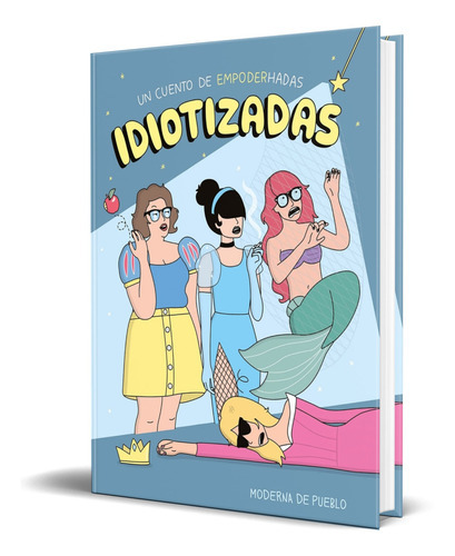 Idiotizadas, De Moderna De Pueblo. Editorial Zenith, Tapa Dura En Español, 2022