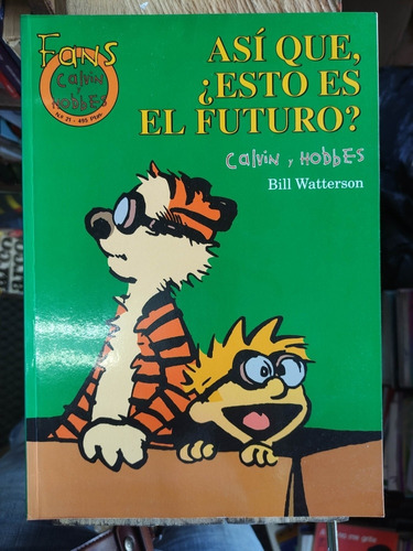 Calvin Y Hobbes - Así Que Esto Es El Futuro No. 21 - Bill W.