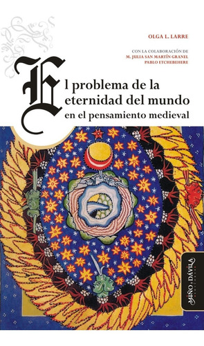 El Problema De La Eternidad Del Mundo En El Pensamiento Medieval, de Olga L. Larre. Editorial Miño & Dávila en español