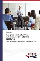 Comprar Integracion De Alumnos Inmigrantes En Sistemas Escolares&-.