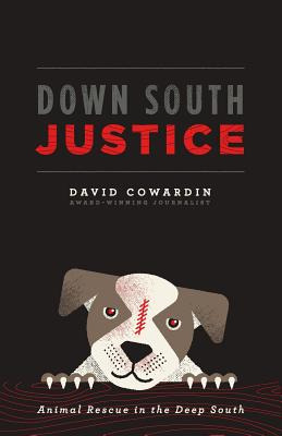 Libro Down South Justice: Animal Rescue In The Deep South...