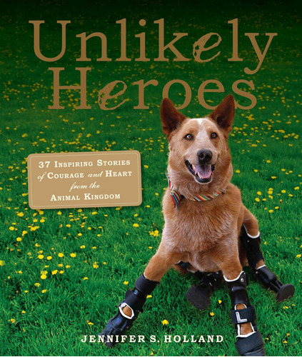 Libro Unlikely Heroes: 37 Inspiring Stories Of Courage And