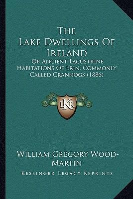 Libro The Lake Dwellings Of Ireland : Or Ancient Lacustri...