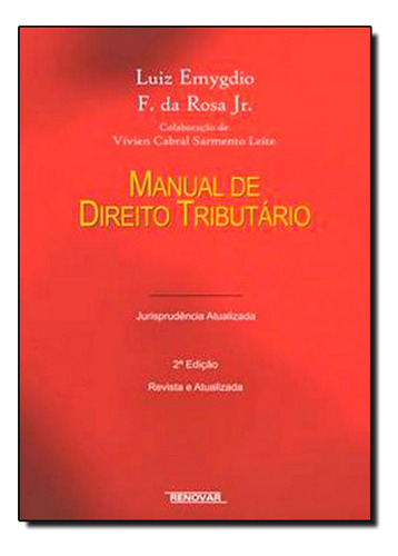 Manual de direito tributário, de Luiz Emygdio Rosa. Editora Renovar, capa mole em português