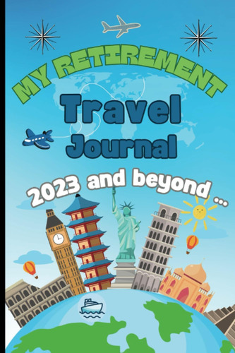 Libro:  My Retirement Travel Journal 2023 And Beyond