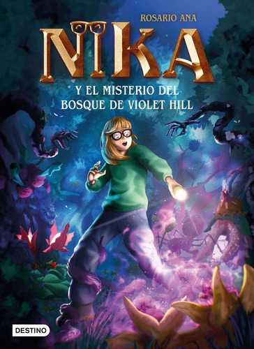 Los Misterios De Nika 2. El Misterio Del Bosque De Violet Hill, De Rosario Ana. Editorial Destino Infantil & Juvenil, Tapa Blanda En Español