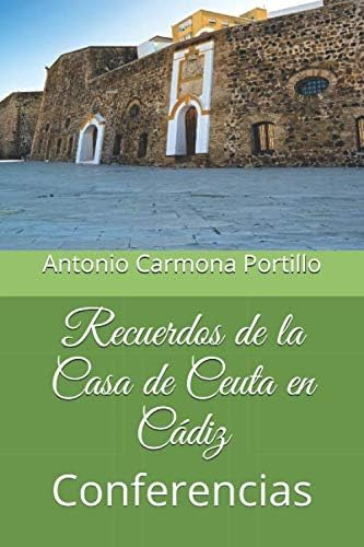 Libro: Recuerdos De La Casa De Ceuta En Cádiz: Conferencias 