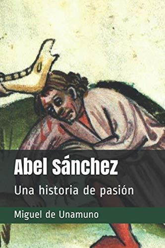 Libro : Abel Sanchez Una Historia De Pasion - De Unamuno,..
