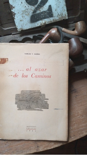 ...al Azar De Los Caminos/carlos Gamba-dedicado 1º Edición