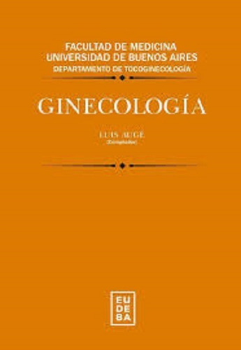 Ginecología. Augé, Luis. Eudeba. Libro 