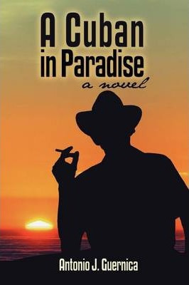 Libro A Cuban In Paradise - Antonio J Guernica