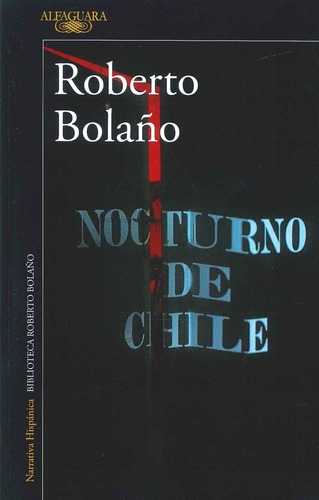 Nocturno De Chile - Bolaño, Roberto